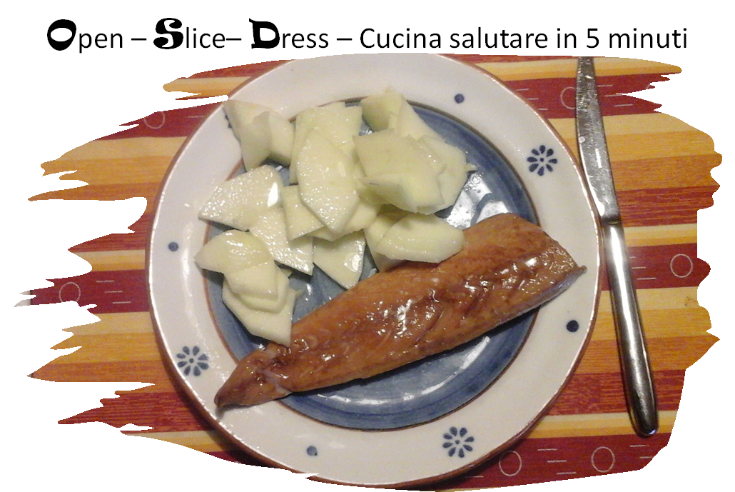 Apri-Affetta-Condisci-Mangia (buono e salutare)